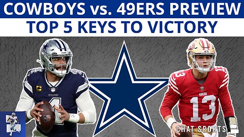 Cowboys vs. 49ers Preview: Top 5 Keys To Victory