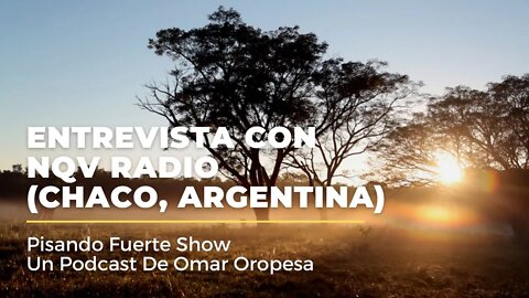 Omar Oropesa - Entrevista con NQV Radio (Chaco, Argentina)