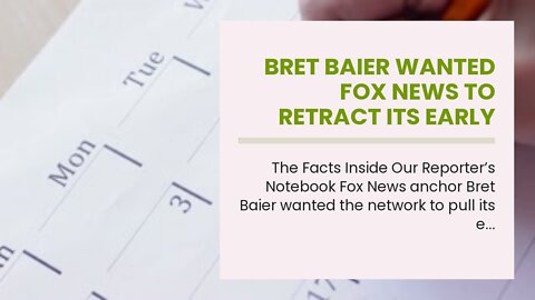 Bret Baier wanted Fox News to retract its early call of Arizona for Biden, book alleges