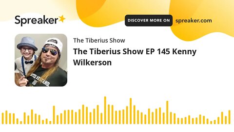 The Tiberius Show EP 145 Kenny Wilkerson