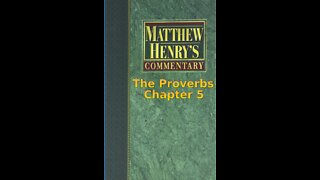 Matthew Henry's Commentary on the Whole Bible. Audio produced by I. Risch. The Proverbs Chapter 5