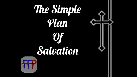 The Simple Plan of Salvation