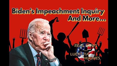 Biden's Impeachment Inquiry And More... Real News with Lucretia Hughes