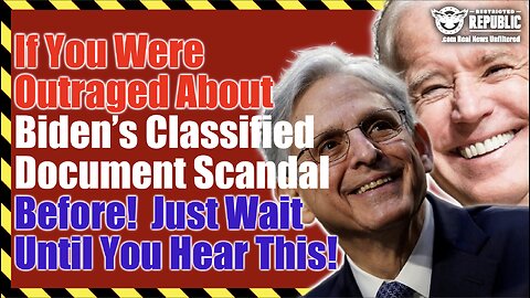 If You Were Outraged About Biden's Classified Document Scandal Before! Wait Until You Hear This!