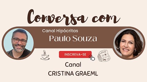 Conversa Com Cristina Graeml (18/08/2023). Entrevista: Paulo Souza, Canal Hipócritas