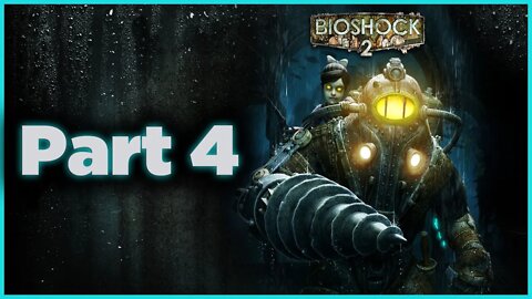 BioShock 2 Playthrough | Part 4 (No Commentary)