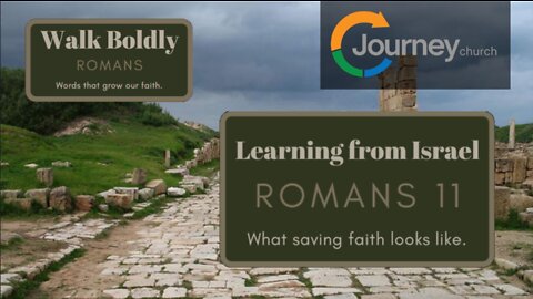 Romans 11 - Learning from Israel, what saving faith looks like.