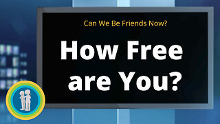 37 - How Free are You? - Can We Be Friends Now?