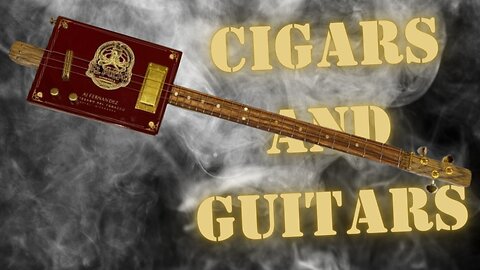 Cigars and guitars