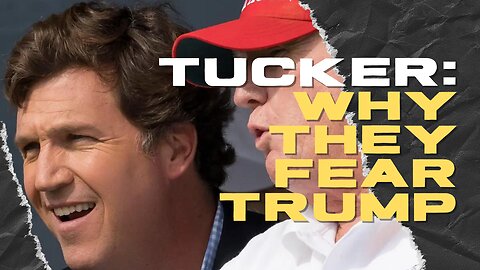 Tucker Discovers Why They Fear Trump | Lance Wallnau