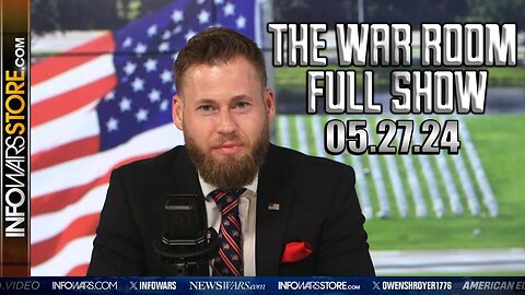 War Room With Owen Shroyer MONDAY FULL SHOW 5/27/24