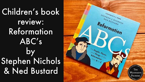 Children’s book review: Reformation ABC’s by Stephen Nichols & Ned Bustard