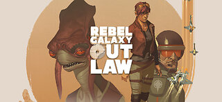 New Game! Rebel Galaxy Outlaw!