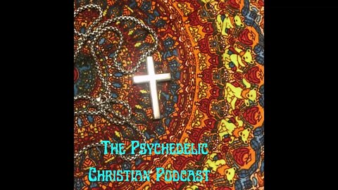 The Psychedelic Christian Episode 12 - Interview: Jason Sheffield