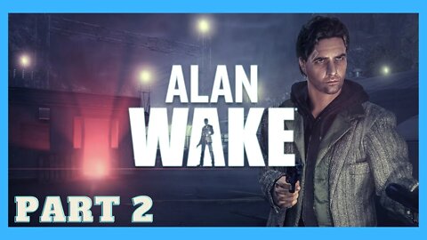 Alan Wake - Part 2 / HD Gameplay Walkthrough Xbox 360