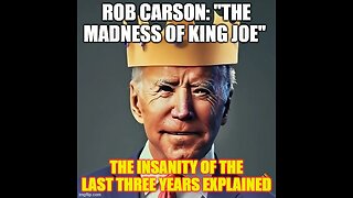 "The Madness of King Joe" why the insanity of the last three years has happened.