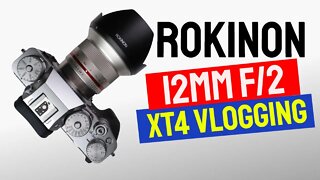 Best Vlogging Lens for Fuji X-T4? Rokinon/Samyang 12mm f/2 Lens