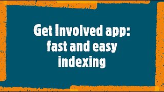 Fast and Easy Indexing with GET INVOLVED app