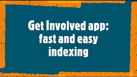 Fast and Easy Indexing with GET INVOLVED app