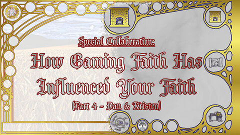Special Collaboration: How Your Gaming Has Influenced Your Faith with Dan & Kristen