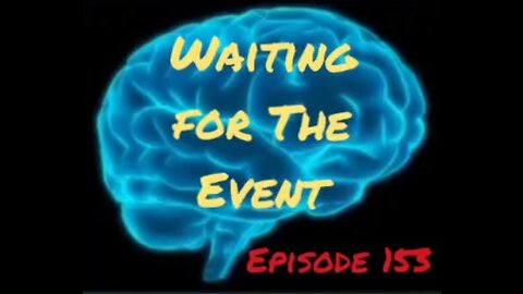 WAITING FOR THE EVENT - Episode 153 with HonestWalterWhite