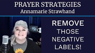 Prayer Strategies: Remove Those Negative Labels and Curses Off You and Your Children!