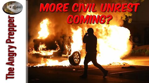 More Civil Unrest Coming?
