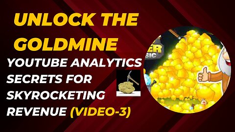 Unlock the Goldmine: YouTube Analytics Secrets for Skyrocketing Revenue! (Video-3)