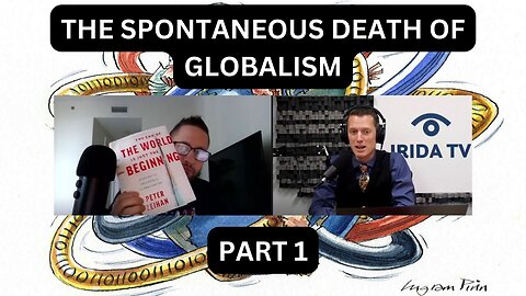 The Spontaneous Death Of Globalism - Part 1