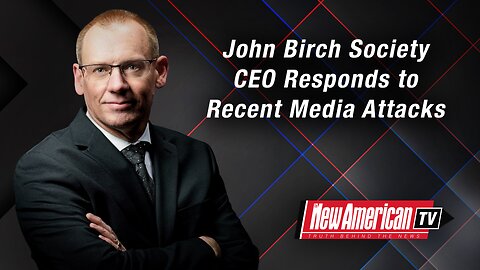 John Birch Society CEO Responds to Recent Media Attacks