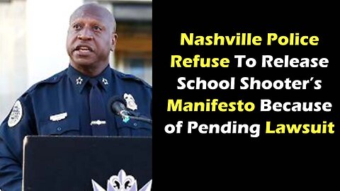 Nashville Police Refuse To Release School Shooter’s Manifesto Because of Lawsuit