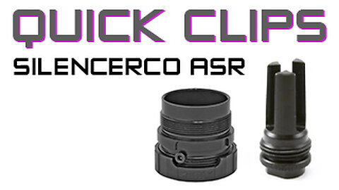 Quick Clips - SilencerCo ASR