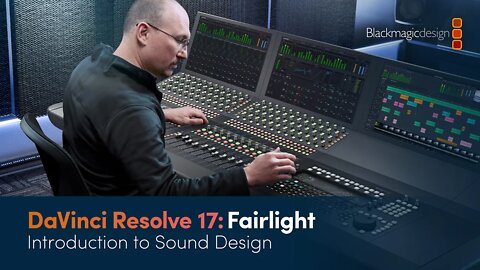 DaVinci Resolve 17 Fairlight Training - Introduction to Sound Design