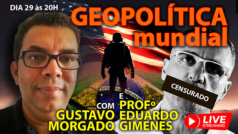 LIVE GEOPOLÍTICA MUNDIAL com GUSTAVO MORGADO e PROFº EDUARDO GIMENES