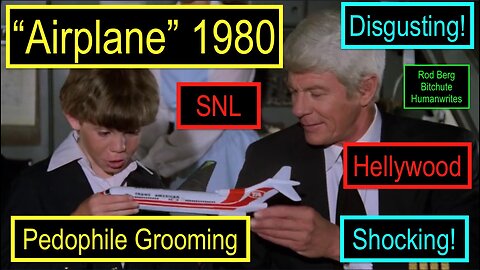 "AIRPLANE" 1980 THE MOVIE, GLORIFYING PEDOPHILE GROOMING! HELLYWOOD IS SATAN'S PULPIT!