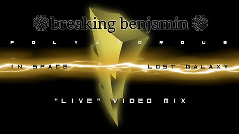Breaking Benjamin- Polyamorous (In Space / Lost Galaxy “Live” Video Mix)