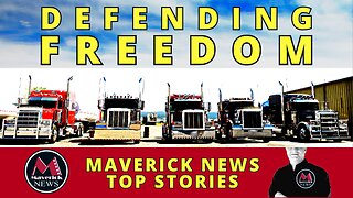 Freedom Convoy - Lawfare & Campaign To Support The Accused | Maverick News