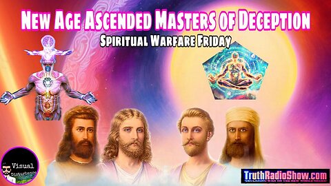 New Age Ascended Masters of Deception - Spiritual Warfare Friday LIVE 9pm est
