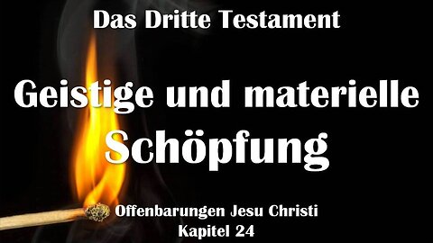 Die Geistige & Materielle Schöpfung... Jesus Christus erläutert ❤️ Das Dritte Testament Kapitel 24