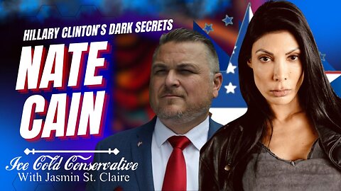 Ice Cold Conservative: Nate Cain Unveils the Truth Behind Ukraine and Hillary Clinton’s Dark Secrets | 10pm ET