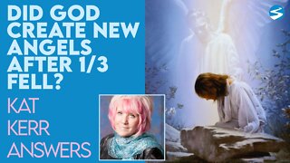 Kat Kerr: Did God Create New Angels After ⅓ Fell? | Aug 25 2021