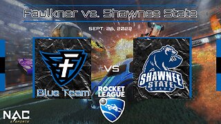 Rocket League- Faulkner Blue vs. Shawnee State (9/25/21)