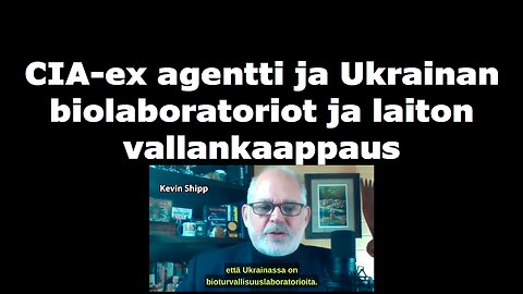 CIA ex agentti ja Ukrainan biolaboratoriot ja laiton vallankaappaus