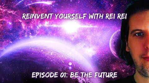 Episode 01: Be the Future | Reinvent Yourself with Rei Rei