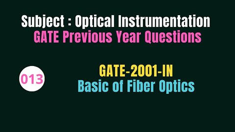 013 | GATE 2001 | Basic of Fiber Optics | Previous Year Gate Questions on Optical Instrumentation