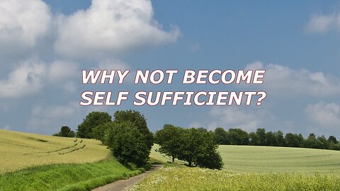 Why not become self sufficient?