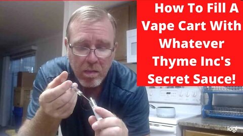 How To Fill A Vape Cart With Whatever Thyme Inc's Secret Sauce!