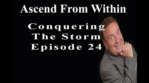 Ascend From Within_Conquering The Storm EP 24