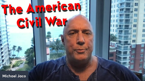 Michael Jaco Shocking News - The American Civil War 05/11/23..