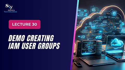 30. DEMO Creating IAM User Groups | Skyhighes | Cloud Computing